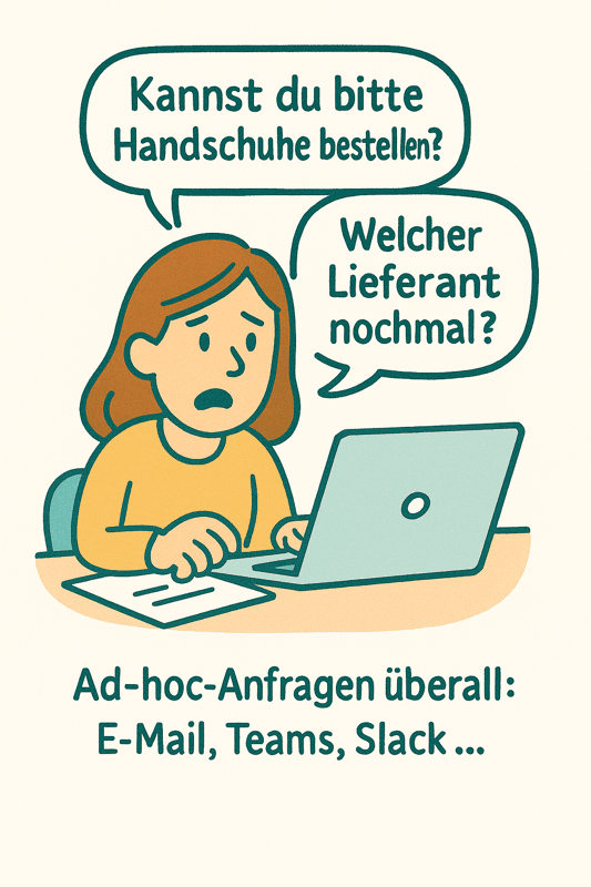 Gestresste Mitarbeiterin am Laptop mit Chat- und E-Mail-Blasen wie ‚Kannst du bitte Handschuhe bestellen?‘ und ‚Welcher Lieferant nochmal?‘ – symbolisiert unkoordinierte Bestellungen über verschiedene Kanäle. Gestresste Mitarbeiterin am Laptop mit Chat- und E-Mail-Blasen wie ‚Kannst du bitte Handschuhe bestellen?‘ und ‚Welcher Lieferant nochmal?‘ – symbolisiert unkoordinierte Bestellungen über verschiedene Kanäle.