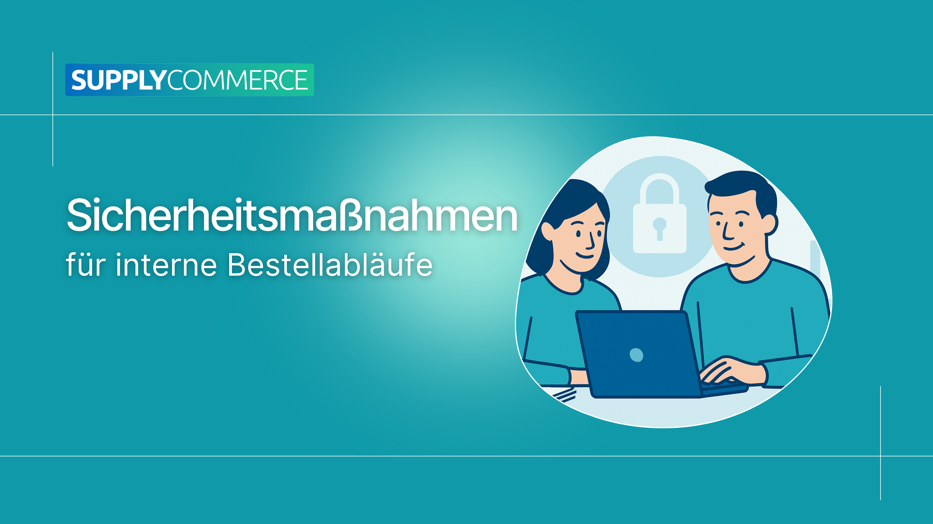 Sicherheitsmaßnahmen für interne Bestellabläufe: Zugriffe, Rollen & Audits